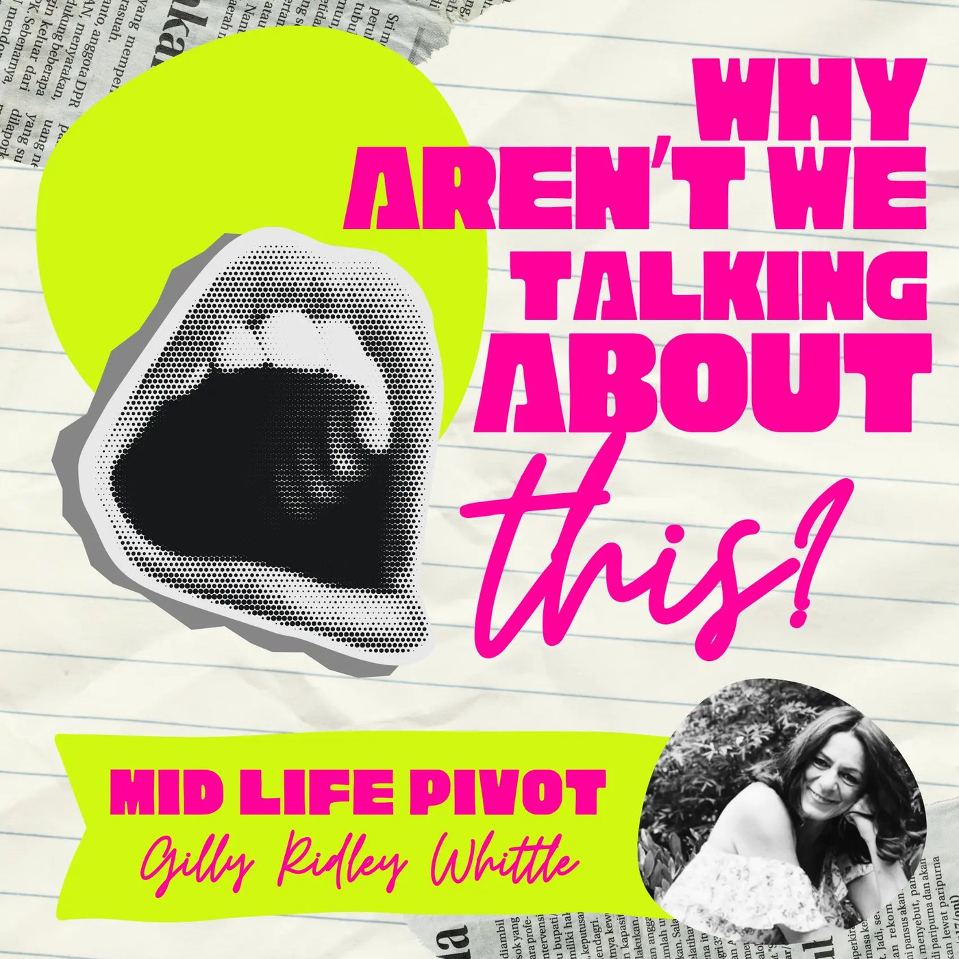Why Aren't We Talking About This? episode artwork for Mid Life Pivot, with Gilly Ridley Whittle