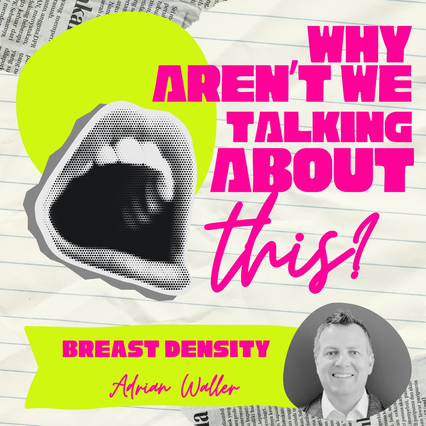 Why Aren't We Talking About This? episode artwork for Breast Density, with Adrian Waller