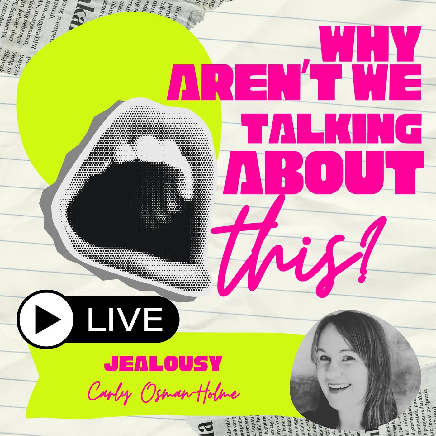 Why Aren't We Talking About This? episode artwork for Jealousy, Live Episode, with Live conversation