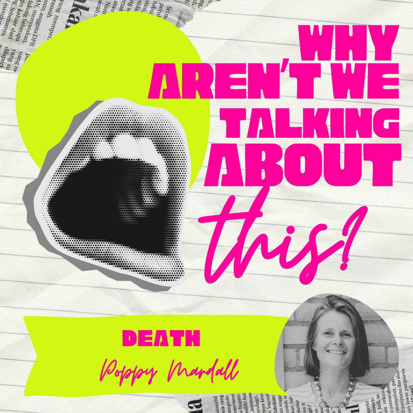 Why Aren't We Talking About This? episode artwork for Death, with Poppy Mardall