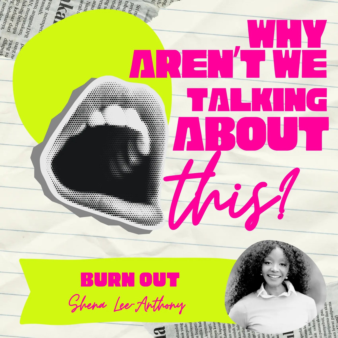 Why Aren't We Talking About This? episode artwork for Burn Out, with Sheena