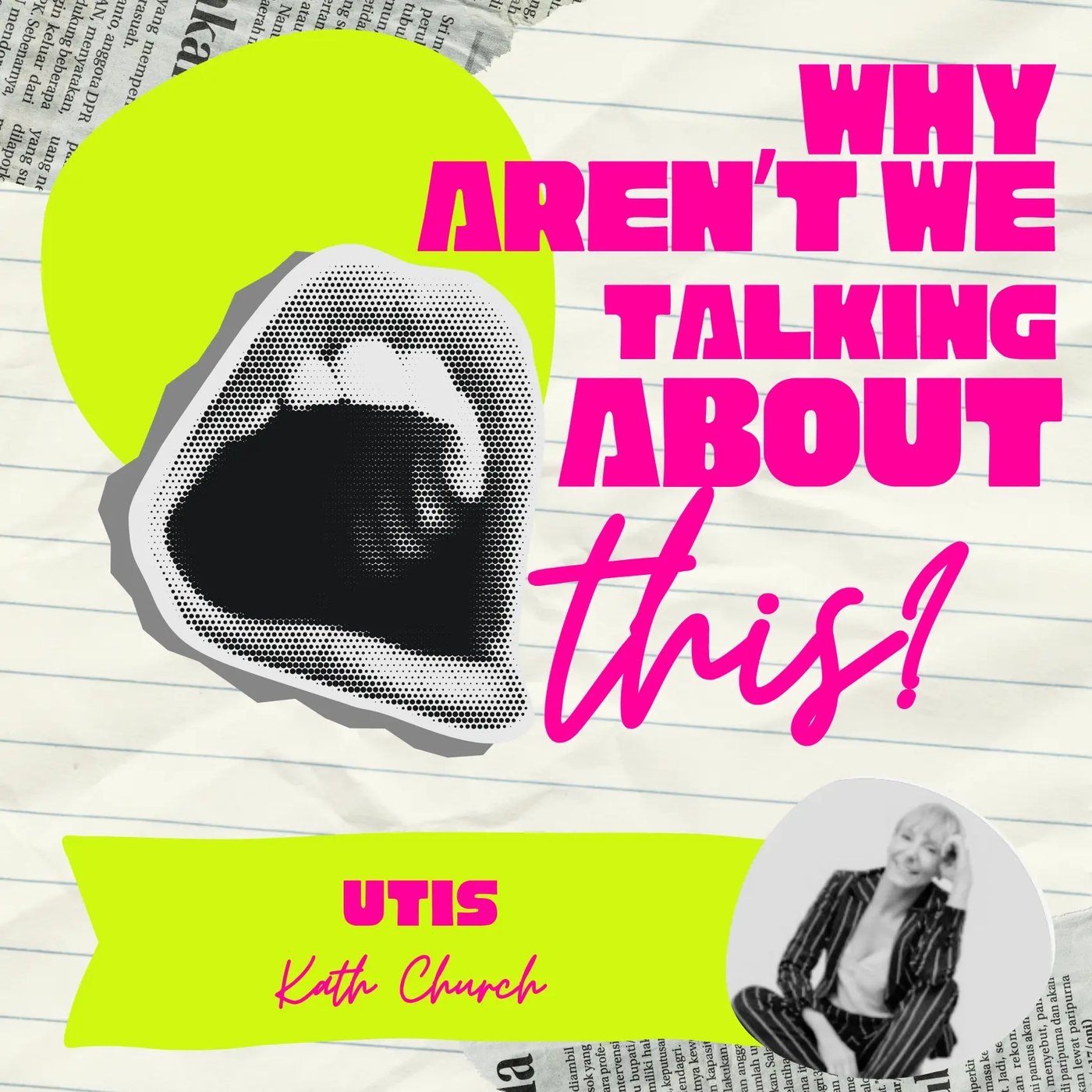 Why Aren't We Talking About This? episode artwork for UTIs, with Kath Church