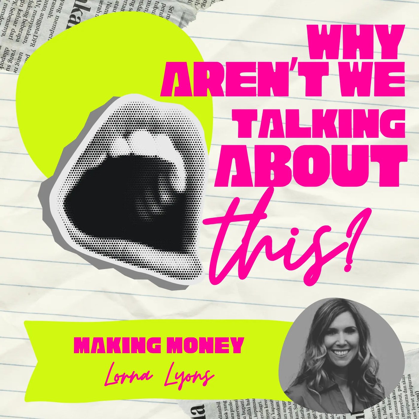 Why Aren't We Talking About This? episode artwork for Making Money, with Lorna Lyons